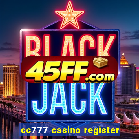 cc777 casino register